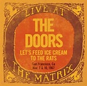 THE DOORS – LIVE AT THE MATRIX: LET’S FEED ICE CREAM TO THE RATS (LP ...