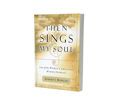 Then Sings My Soul 150 Of The Worlds Greatest Hymn Stories Churchsource