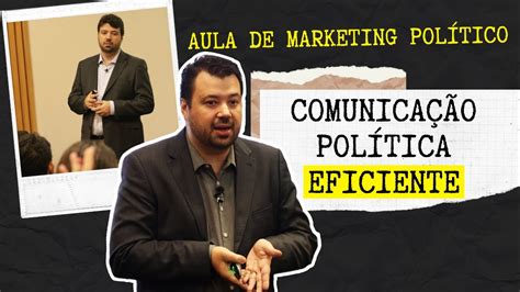 marketing político o que é uma comunicação política eficiente youtube