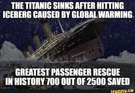 The Titanic Sinks After Hitting Iceberg Caused By Global Warming Greatest Passenger Rescue In