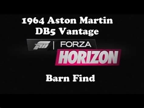 The barn finds in forza horizon 2 have rare, unique and most importantly free cars waiting to be found. Forza Horizon Barn Find #5 1964 Aston Martin DB5 Vantage ...