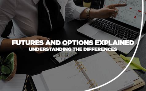 Futures And Options Explained Understanding The Differences