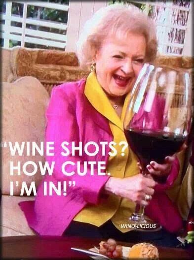 Pin By Jen Burrink On Wine Betty White Wine Wine Humor