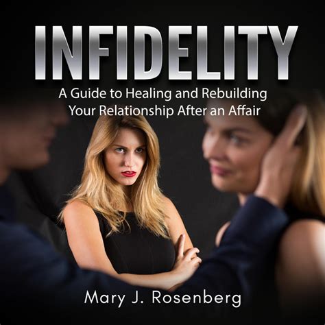 Infidelity A Guide To Healing And Rebuilding Your Relationship After