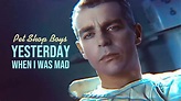 Pet Shop Boys - Yesterday When I Was Mad - Lyrics - YouTube