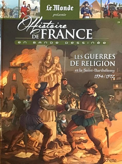 Histoire De France En Bande Dessinée 22 Les Guerres De Religion Et La