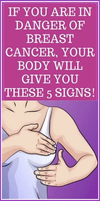 If You Are In Danger Of Breast Cancer The Body Will Give You These Signs Alorabarbie