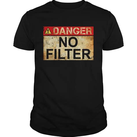 Danger No Filter Waring Sign Vintage Tshirt Trend Tee Shirts Store