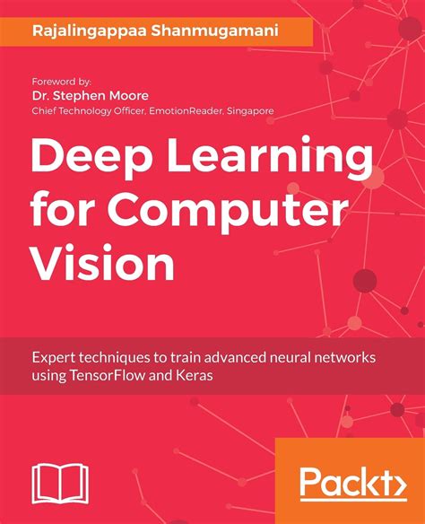 Deep Learning For Computer Vision Expert Techniques To Train Advanced