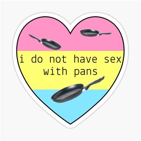 I Do Not Have Sex With Pans Sticker For Sale By Cyberphobia Redbubble