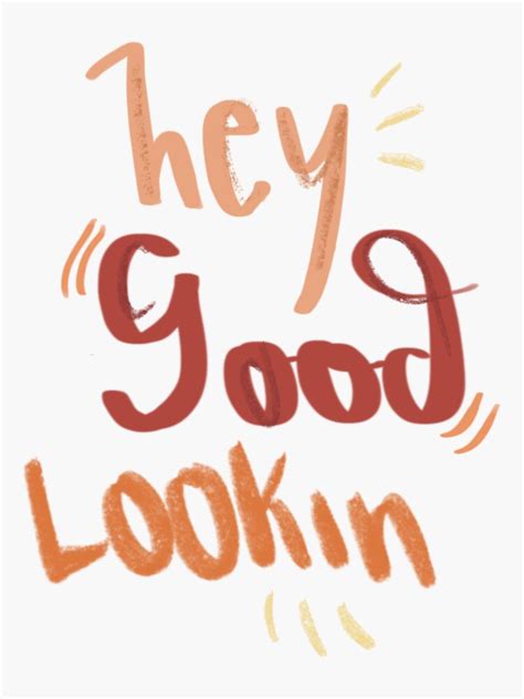 Hey Good Lookin Sticker By Positivelybella Redbubble