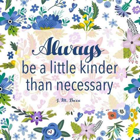 To stand for your values and ethics. Always be a little kinder than necessary. Quotes. Kindness. www.bluecollarsandlace.net | Quotes ...