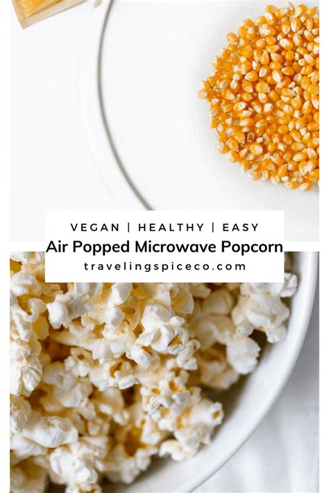 Air Popped Microwave Popcorn The Traveling Spice
