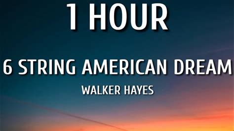 Walker Hayes 6 String American Dream 1 Hourlyrics Youtube