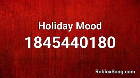 Holiday Mood Roblox Id Roblox Music Codes