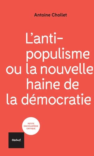 l anti populisme ou la nouvelle haine de la de antoine chollet grand format livre decitre