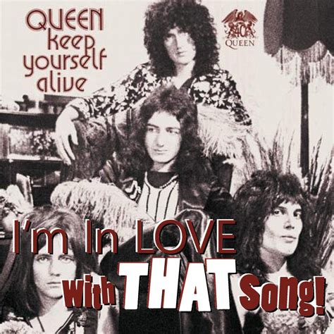 Queen Keep Yourself Alive The Im In Love With That Song Podcast