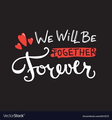 We Will Be Together Forever Quote Design Vector Image