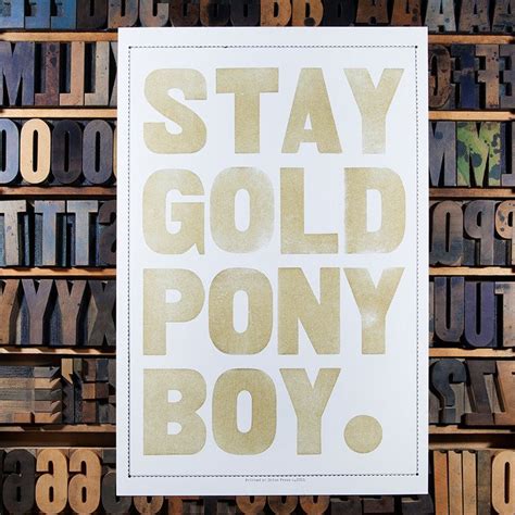 Tracey gold has a number of quotes about stay which you can read on the author's page. Stay Gold Pony Boy. $25.00, via Etsy. | Words, Quotes, The ...