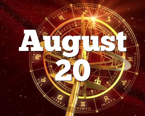August 20 Birthday Horoscope Zodiac Sign For August 20th