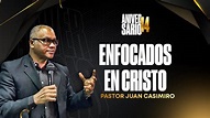 ENFOCADOS EN CRISTO Pastor Juan Casimiro - 14vo Aniversario - YouTube