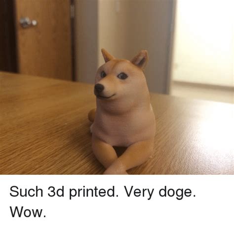 Such 3d Printed Very Doge Wow Doge Meme On Sizzle