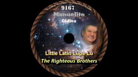Little Latin Lupe Lu The Righteous Brothers Mr91167 11 Youtube