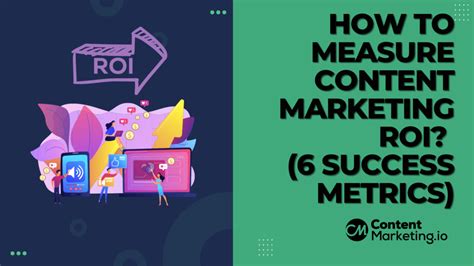 How To Measure Content Marketing Roi 6 Success Metrics