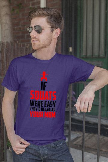if squats were easy they d be called your mom men funkyshirty