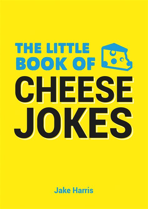 Make someone smile, laugh, and giggle. The Little Book of Cheese Jokes
