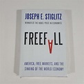 Freefall: America, Free Markets, and the Sinking of the World Economy ...