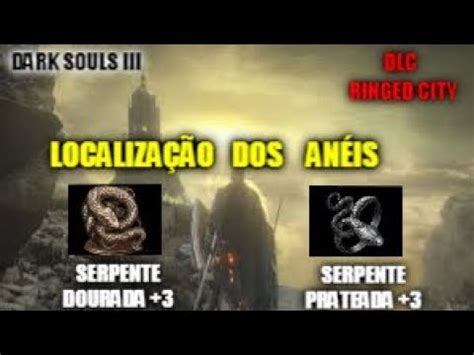 Dark Souls Iii Localiza O Dos Aneis Da Serpente Dourada E Serpente