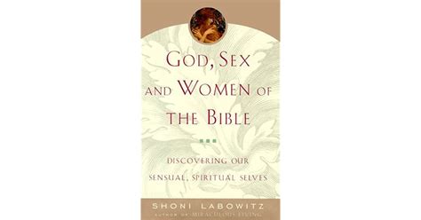God Sex And Women Of The Bible Discovering Our Sensual Spiritual