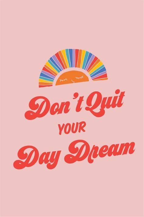 Quote Dont Quit Your Daydream Words Quotes Words