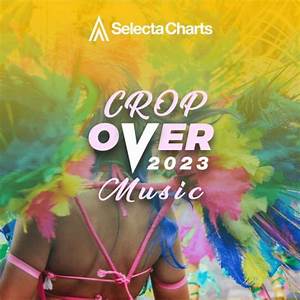 Crop Over 2023 Soca 2023 Music Playlist By Selecta Charts On Selecta