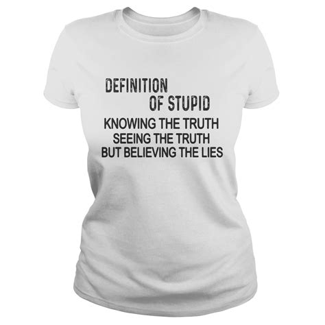 Definition Of Stupid Knowing The Truth Seeing The Truth But Believing