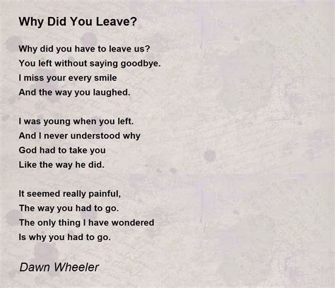 Why Did You Leave Why Did You Leave Poem By Dawn Wheeler