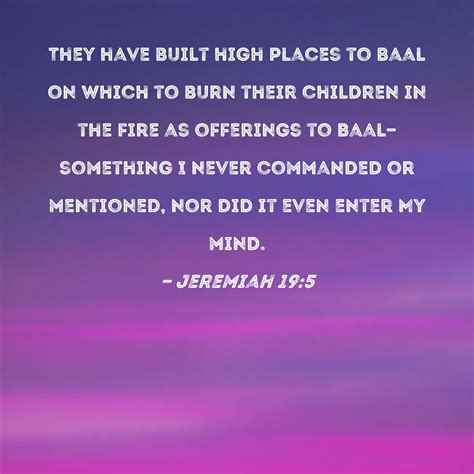 Jeremiah 195 They Have Built High Places To Baal On Which To Burn