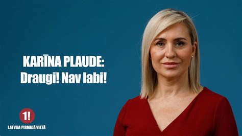 karīna plaude draugi nav labi latvija pirmajĀ vietĀ