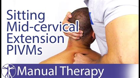 Intervertebral Motion Assessment Of Mid Cervical Spine Extension In Sitting Pivms Youtube