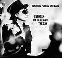Yoko Ono & Plastic Ono Band - Between My Head and the Sky Lyrics and ...