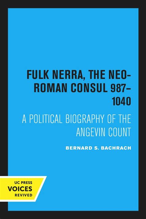 Fulk Nerra The Neo Roman Consul 987 1040