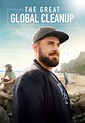 Great Global Clean Up - Where to Watch and Stream - TV Guide