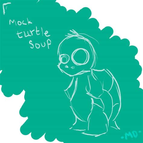 Mock Turtle Soup By Mockingduck On Deviantart