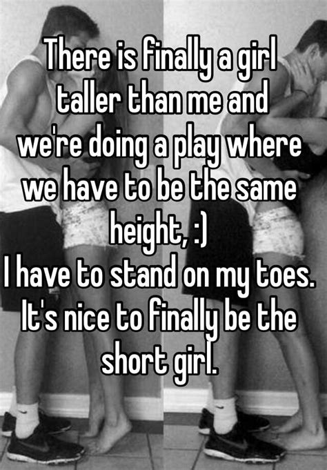 There Is Finally A Girl Taller Than Me And Were Doing A Play Where We