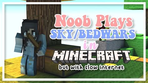 Noob Plays Bedwars In Minecraft But With Very Slow Internet