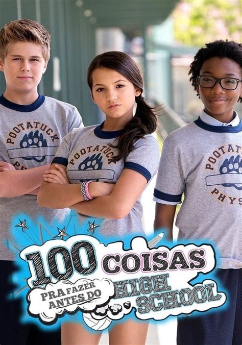 Assistir 100 Things To Do Before High School Online