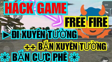 Bản hack free fire ob20 v1. HACK GAME Free Fire __ ĐI XUYÊN TƯỜNG ++ BẮN XUYÊN TƯỜNG ...