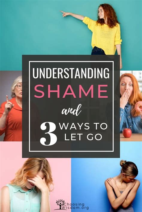 Understanding Shame And 3 Ways To Let It Go Choosing Wisdom Letting Go Shame Let It Be