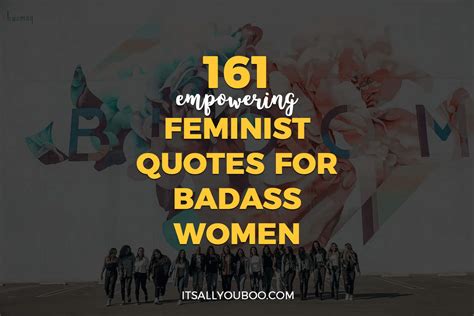 161 Empowering Feminist Quotes For Badass Women